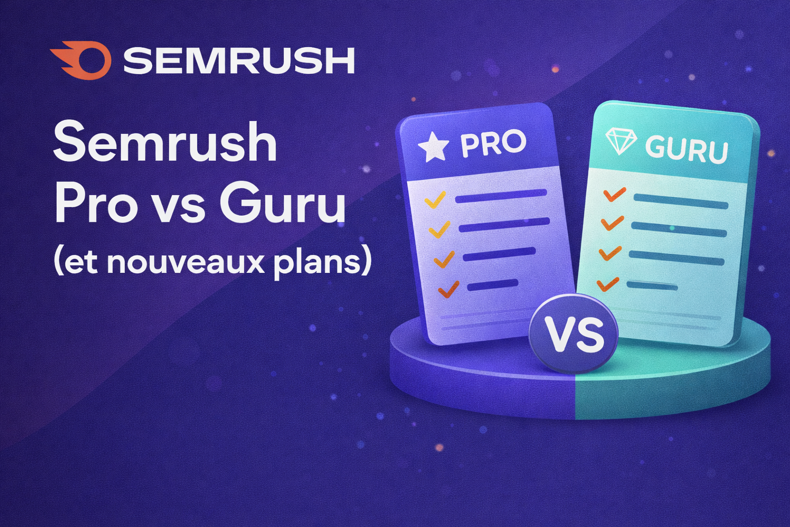 Semrush Pro vs Guru (et nouveaux plans) : quel abonnement choisir en 2025 ?
